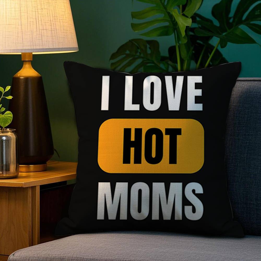 I Love Hot Mom Pillow Case Plush Fabric Soft Double Sided Print Home Sofa High Quality Cushion Cover Throw