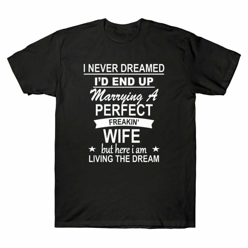 Id Perfect Dream Marrying Unisexs A Tee I Never Dreamed Tshirt The Living Wife