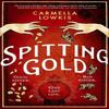 Spitting Gold by Carmella Lowkis Hardback Book 9780857529466
