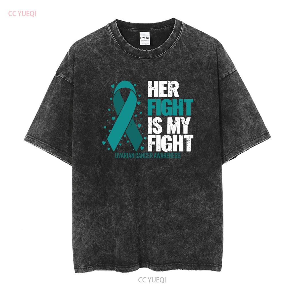 Ovarian Cancer Her Fight My Awareness T shirt Size S 5XL vintage Washed Stylish Top For Everyday Wear fashion Versatile Casual