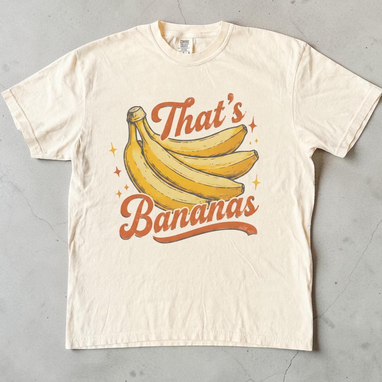 That s Bananas Shirt, Unisex Funny Fruit Tee, Comfort Colors Shirt, Retro Graphic Tee, Funny Shirt, Food Pun Shirt, Sarcastic Shirt XL