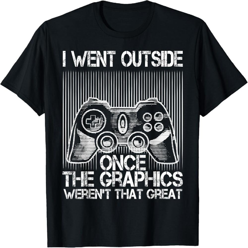 

Gamer - I went outside once the graphics weren t that great T-Shirt XXXXXL чорний