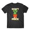 Don'T Be A Prick Funny Plant Unisex Top Tee Shirt