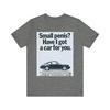 Have I Got The Car For You Graphic Print Unisex Jersey Short Sleeve Tee Shirt