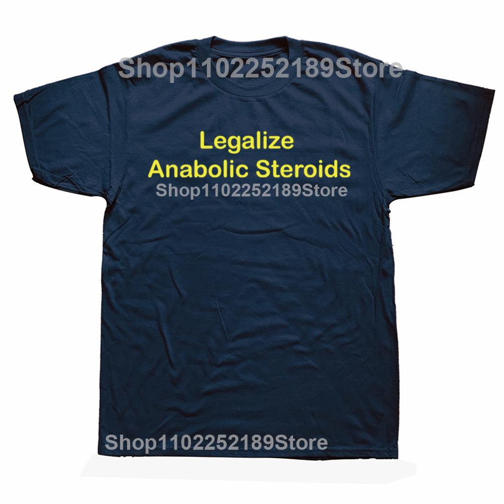 Funny Legalize Anabolic Steroids Graphic T-shirts Men Women's Fashion Casual Tshirt 100% Cotton Loose Oversized T Shirt
