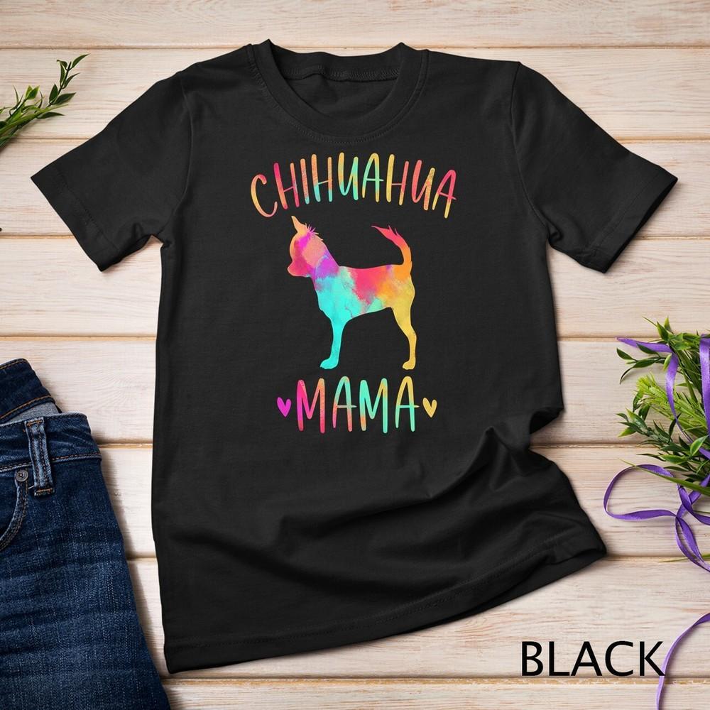 Chihuahua Mama Colorful Chi-Chi Gifts Dog Mom Unisex T-shirt