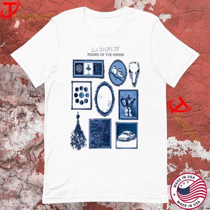 La Dispute Rooms Of The House Tee Full Size Men and Women VA605 M