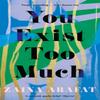 You Exist Too Much by Zaina Arafat Paperback Book 9780349701776
