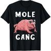 Naked Mole Rat Mole Gang Funny Naked Mole Rat Lovers T-Shirt