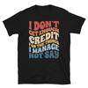 I Don't Get Enough Credit For The Things I Manage Not Say Funny Unisex T- Shirt