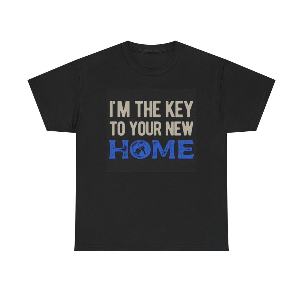 Im The Key To Your New Home Graphic T Shirt Mens Womens Tees Top Realtor Estate Unisex Heavy Cotton