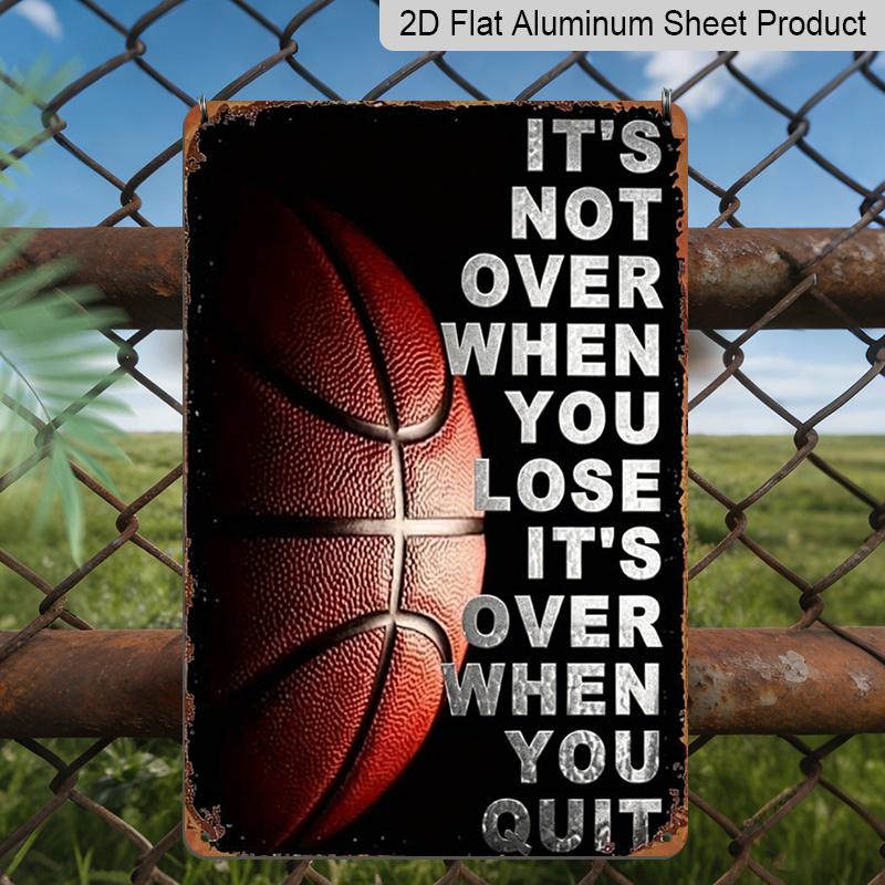 

2D Flat, It s Not Over When You Lose It s Over When You Quit Basketball Aluminum Sign - Sports Wall Decor Gym Decor, Man Cave, Basketball Court 20*30cm