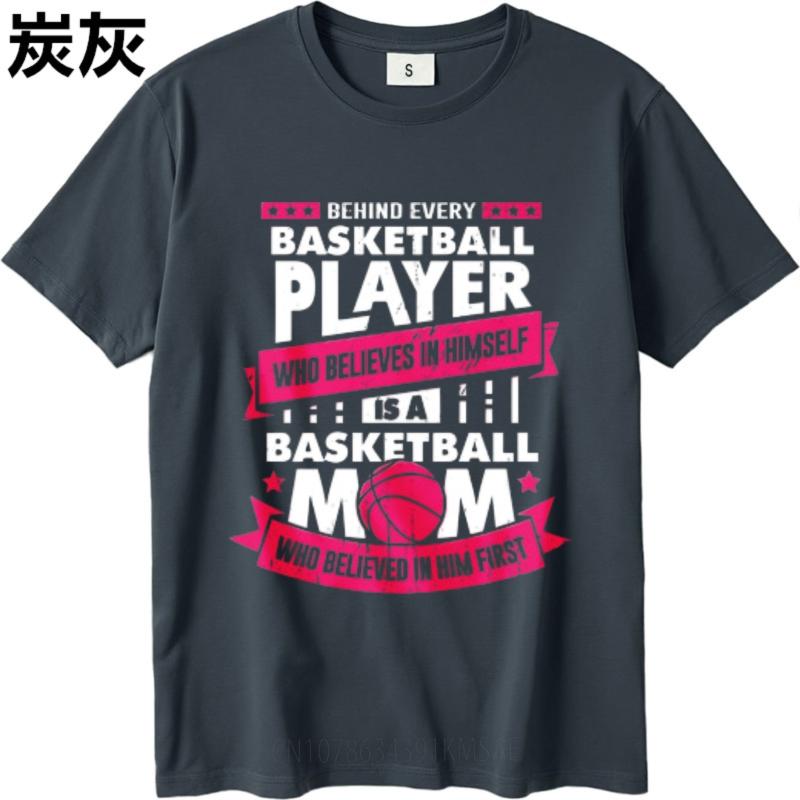 Rock For him Round Neck tshirt unisex Behind Every Basketball Player Who Believes In Himself Is A Basketball Mom Who Believed In