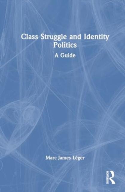 The Class Struggle and Identity Politics : A Guide Book