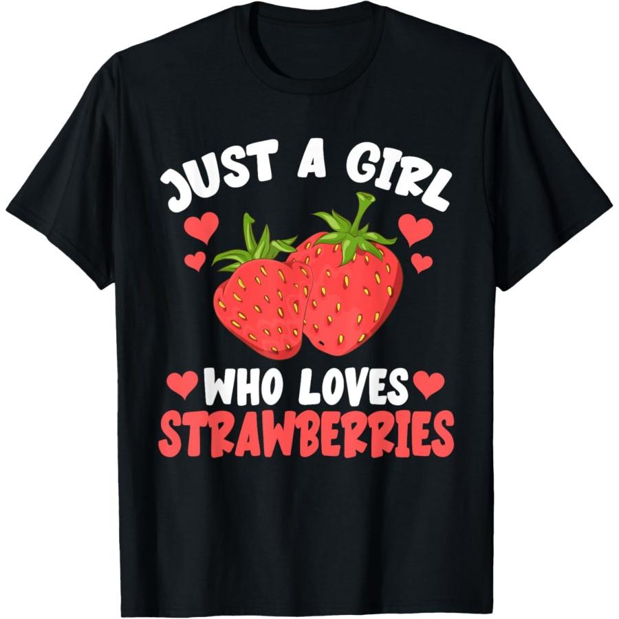 

Fruit Berry Lover Women Just A Girl Who Loves Strawberries T-Shirt S