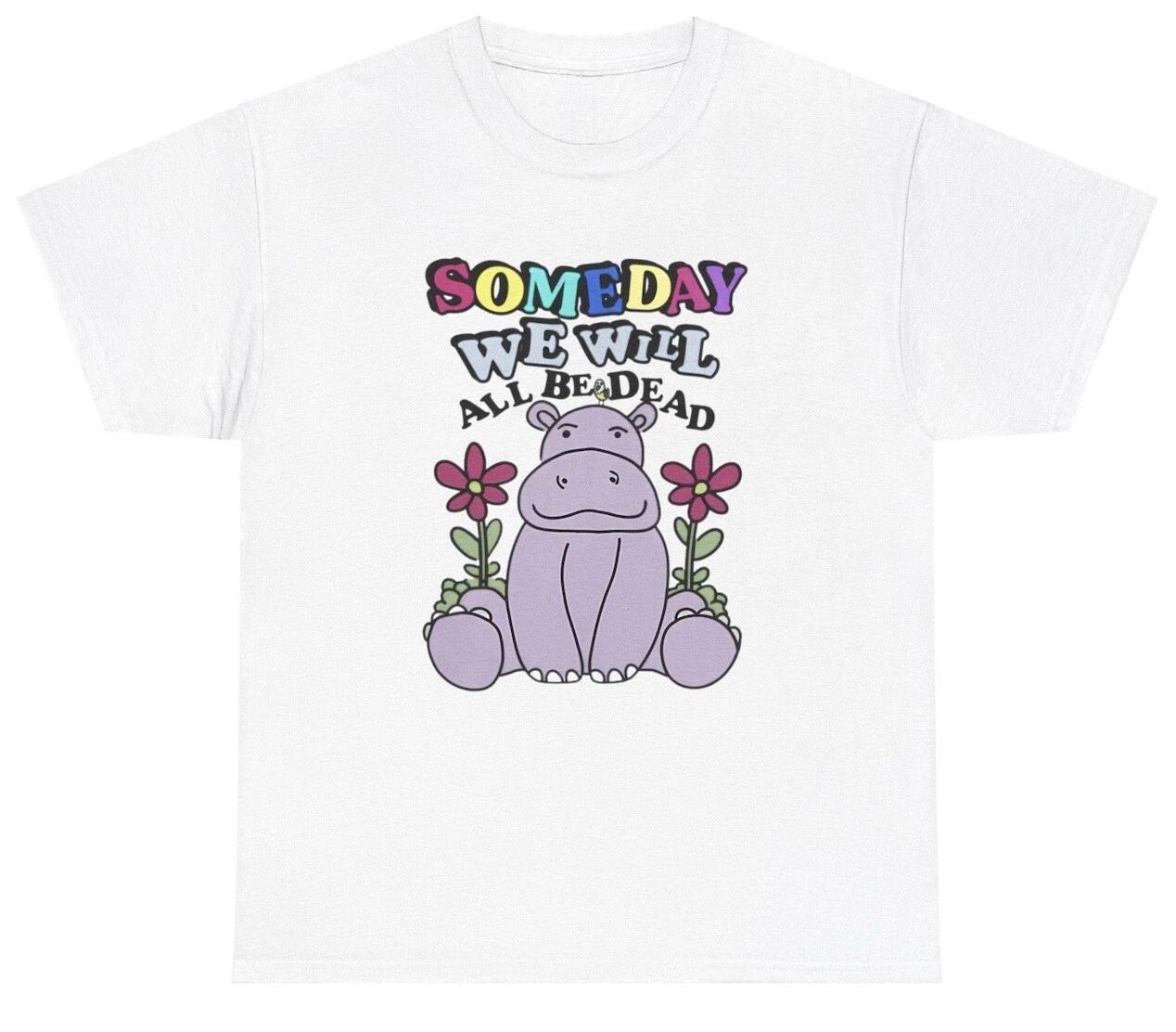 Someday We Will All Be Dead T Shirt Funny Morbid Humor Gen Z Meme Bear Silly Tee L