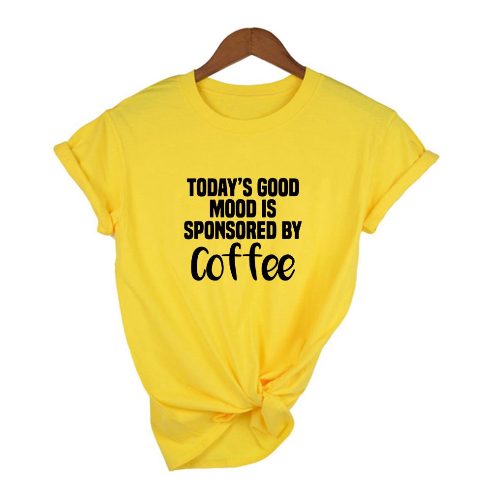 Today S Good Mood Is Sponsored By Coffee Women Funny T Shirt Mom Coffee Life Harajuku 4XL