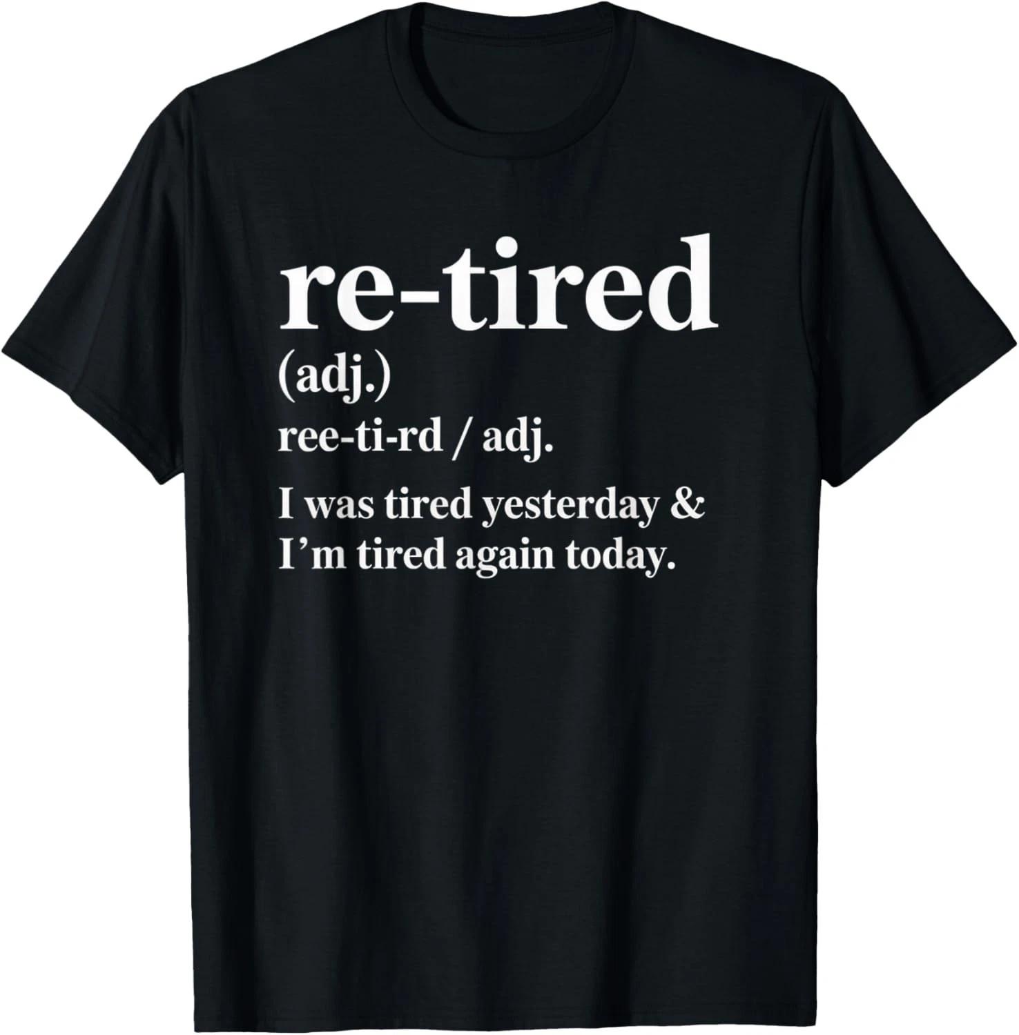 Re-Tired_ I was Tired Yesterday _ I m Tired Again Today Gift Unisex T-Shirt XL