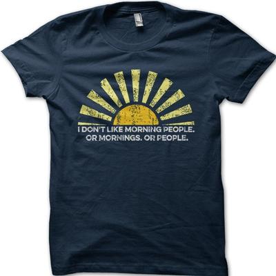 Morning People I Don't Like Mornings Funny Birthday Present T-shirt 9102