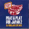 Mix CD DJ SOULJAH - Pray & Play For Japan 2 Dj Souljah  SOL103 PRIMECUTS JPN Japan Obi Rap & Hip-Hop/R&B Used