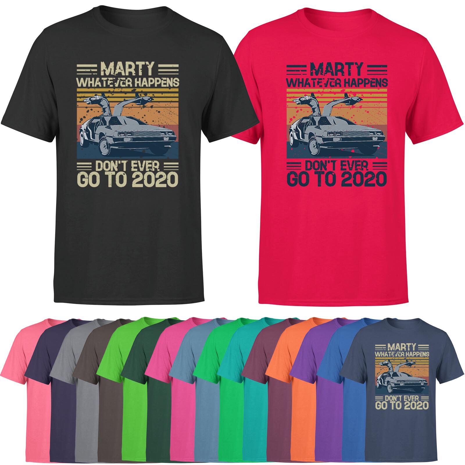 Marty Don t ever Go to 2020 Funny Mens T Shirt Back to the Future Top Tee Top S