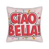Ciao Bella Italy Pillow Cover Comfy Cushion Cover Kawaii Pillow Case For Chair Sofa Home Decor