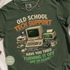 Old School Tech Support T-Shirts, Retro Computing Humor, Vintage Computer Joke, IT Nerd Gift, Classic PC, Have You Tried Turning It Off And