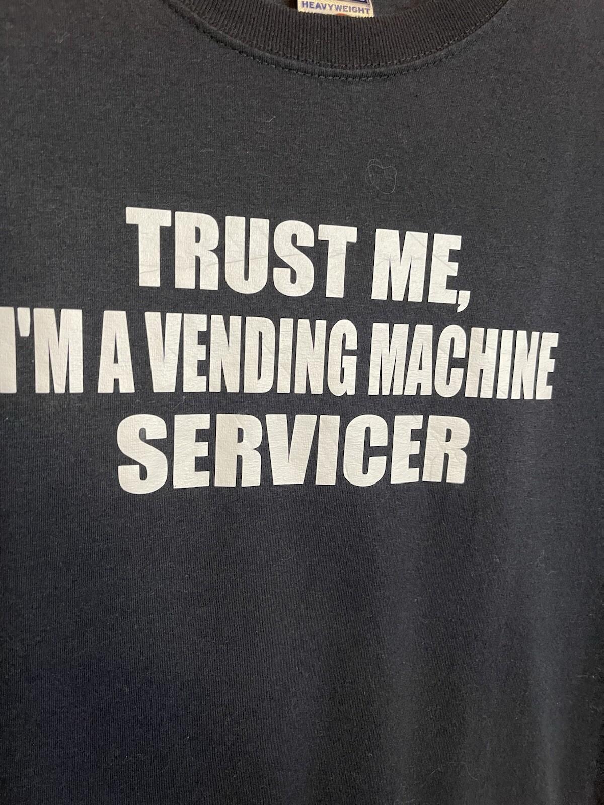 Trust Me I’m A Vending Machine Servicer T-Shirt Adult Medium Black Unisex T-Shirt S