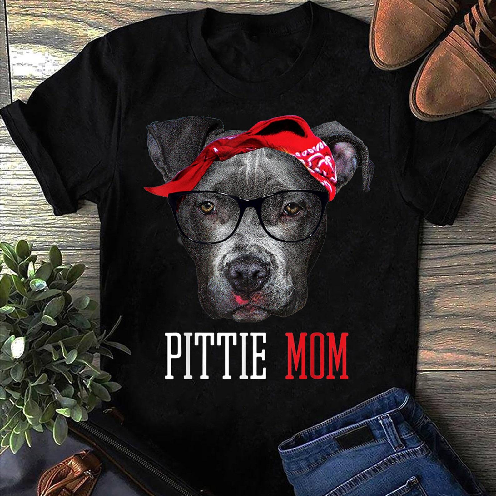 Pittie Mom Pitbull Dog Lovers Mothers Day Gift T-shirt Women - Gift for Dog Lovers - Funny Dog - Mother s Day - Pitbull Mom XXL