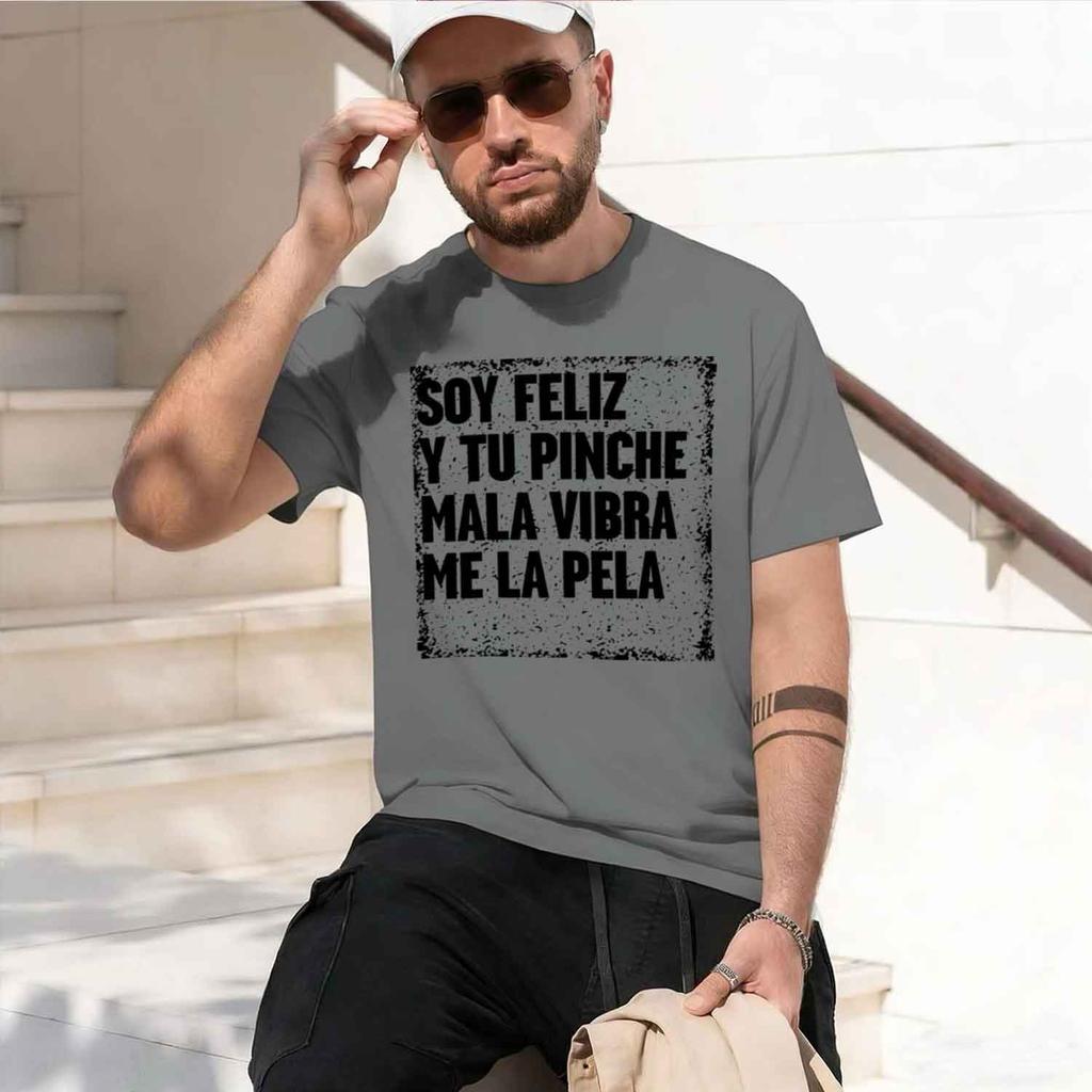 Soy Feliz Y Tu Pine Mala Vibra Me La Pela Tshirt Unisex Unisex Hol Tshirt Mother T Shirt Casual Short Sve Tees Shirt 2026 New Model