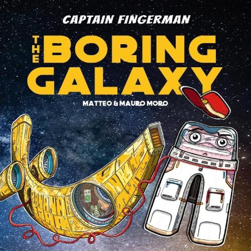 Captain Fingerman The Boring Galaxy by Matteo Moro Paperback Book 9789814928694