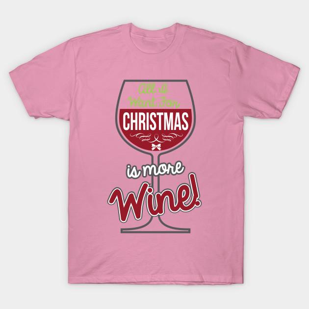 T Shirt Women All I Want For Christmas Is More Wine Tshirts And Harajuku Print Kawaii Tshirt Summer Short Sleeve Female T-Shirt Top Tee