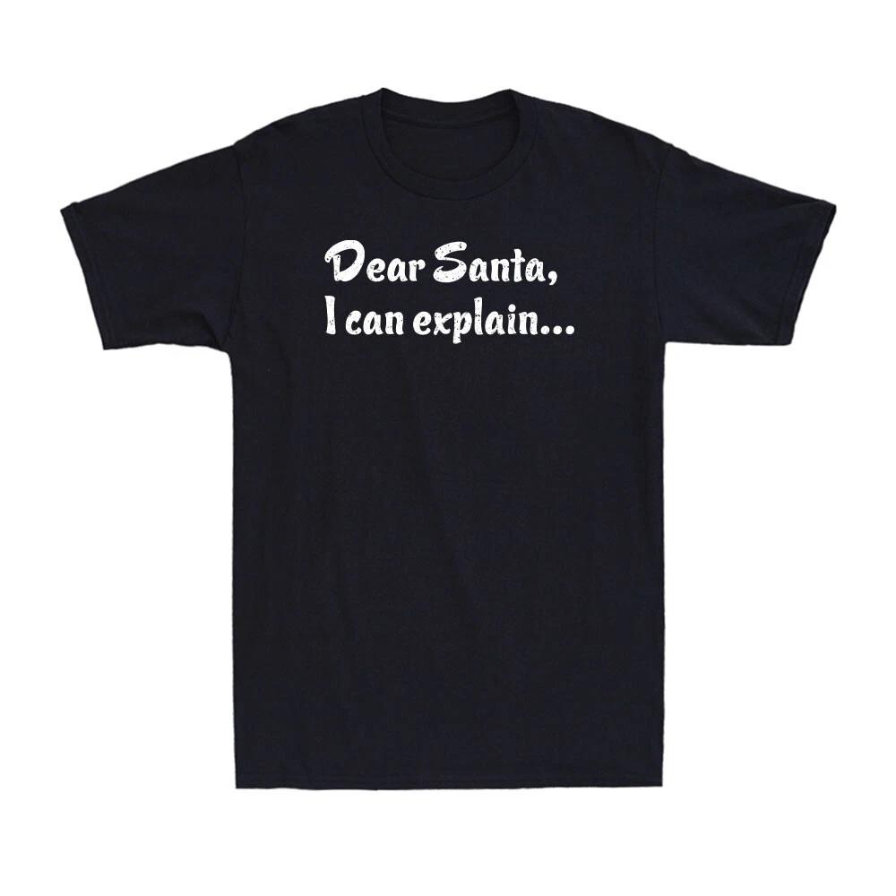 Dear Santa I Can Explain ... Funny Christmas Joke Novelty Men s Cotton T-Shirt S