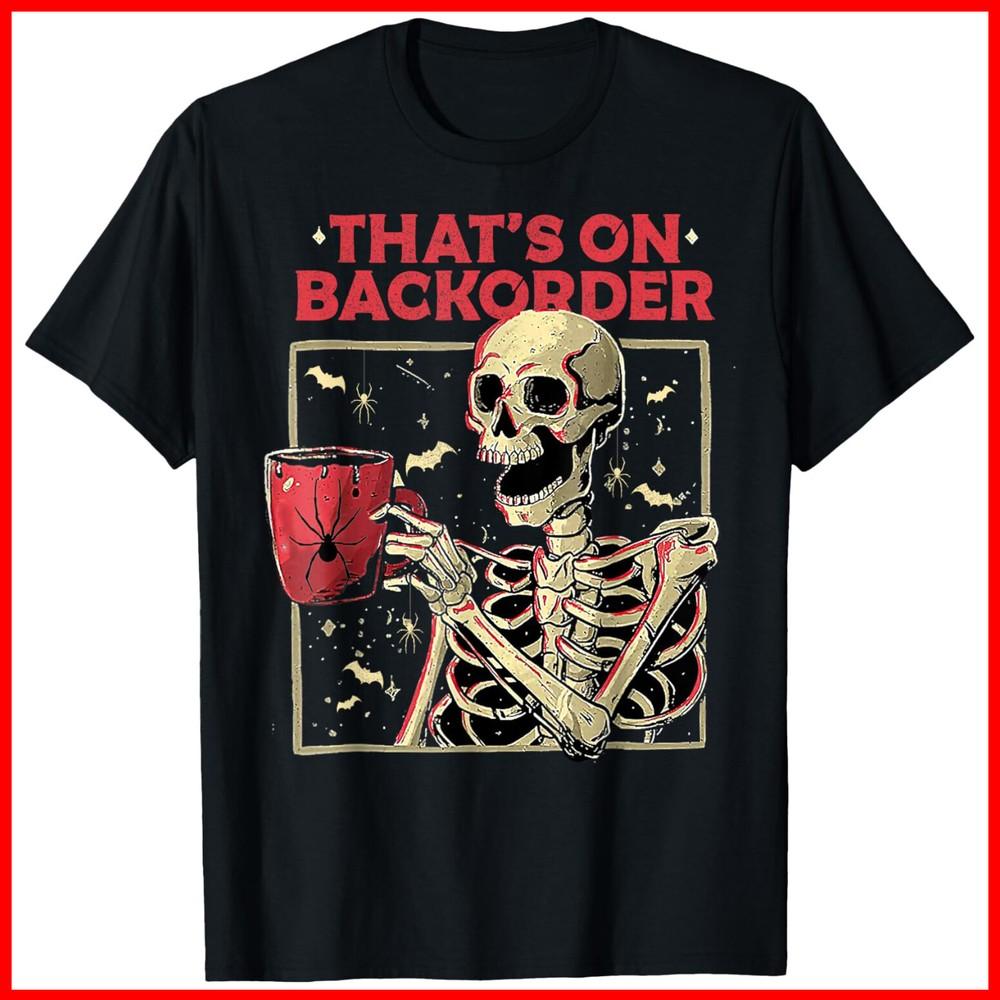 Pharmacy Tech Skeleton That s Backorder Funny Halloween Black Cotton T-Shirt Unisex T-Shirt XXXL