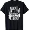 Funny If It's Too Loud You're Too Old Rockers Distressed Gift Tees S-3XL