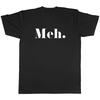 Meh Unisex Unisex T-Shirt Tee