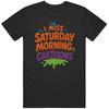 Retro I Miss Saturday Morning Cartoons Great Gift Idea T Shirt Unisex T-Shirt