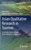 The Asian Qualitative Research In Tourism : Ontologies, Epistemologies, Methodologies, and Methods Book