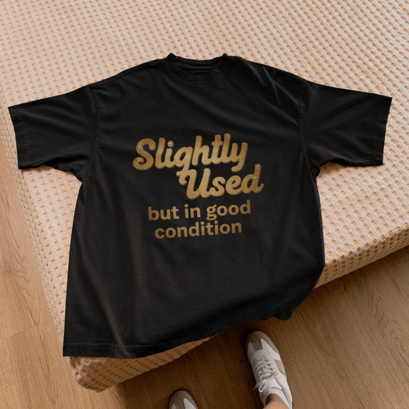 Slightly Used But In Good Condition T-Shirt | Funny Sarcastic Retro Vintage Tee XXL