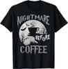 Cute Nightmare Before Coffee Halloween Shirt Funny Mug Gift T-Shirt