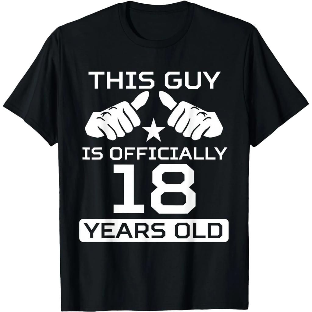 This Guy Is Officially 18 Years Old 18th Birthday T Shirts Cotton Humor Streetwear Tee Shirt Short Sleeve Unisex Loose Clothing