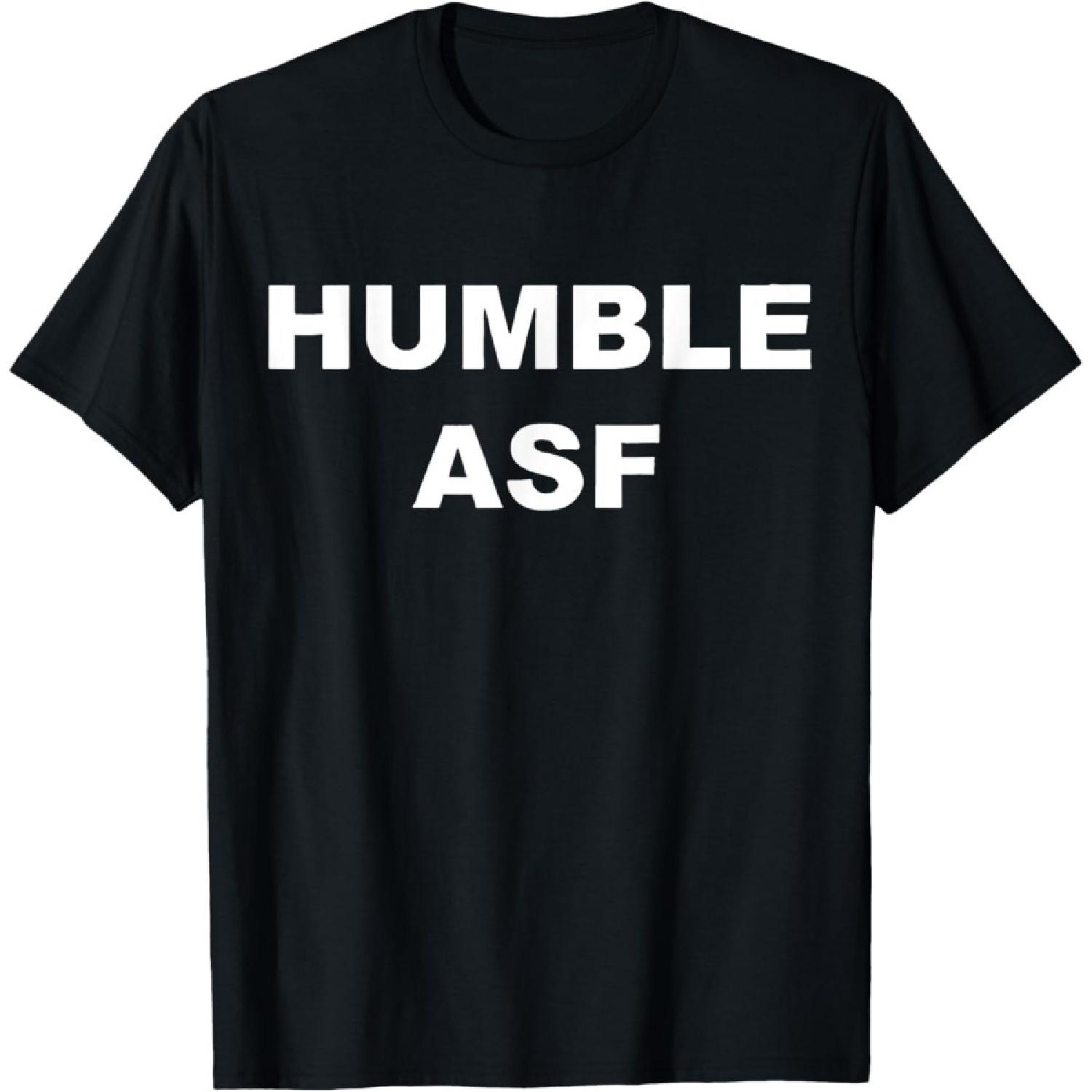 Funny Saying Humble Asf T-Shirt S