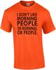 I Don't Like Morning People. Or Mornings. Or People. T-Shirt