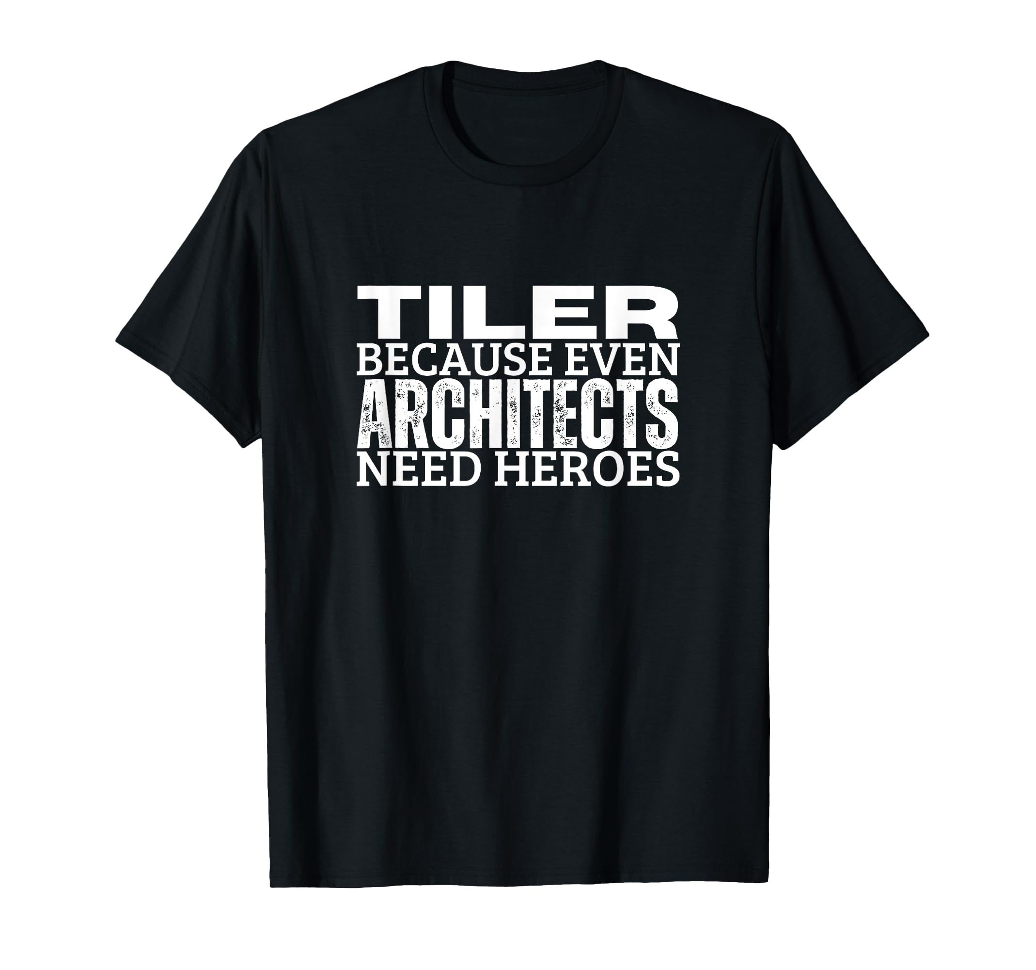 

Even Architects Need So Tyler Funny Tyler Heroes, T-Shirt