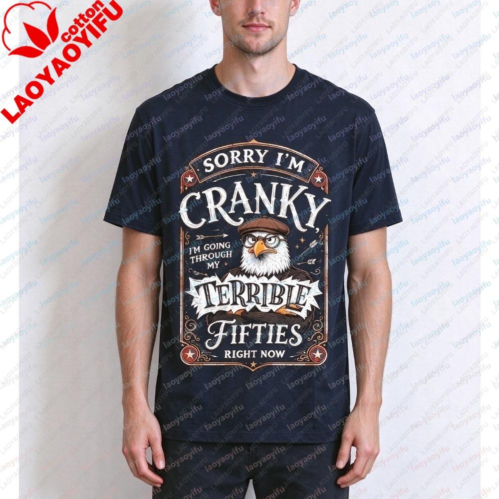 Sorry I'm Cranky I'm Going Through My Terrible Fifties Right Now Eagle Graphicunisex shirt Summer Short Sleeve Fashion Casual Tee