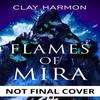 Flames Of Mira by Clay Harmon Hardback Book 9781786185419