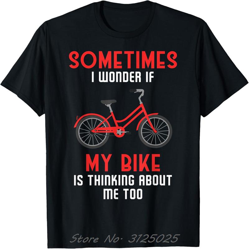

Sometimes I Wonder If My Bike Is Thinking About Me Too Print T-Shirt Oversized T Shirt Unisex Cotton Tshirt Fitness Men Tees 5XL різнокольоровий
