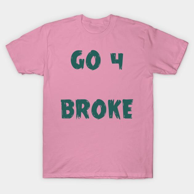 T Shirt Women Go 4 Broke Harajuku Print Kawaii Tshirt Summer Short Sleeve Female T-Shirt Top Tee