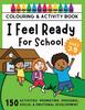 The I Feel Ready for School : Colouring and Activity Ideas Promoting Personal, Social and Emotional Development Book