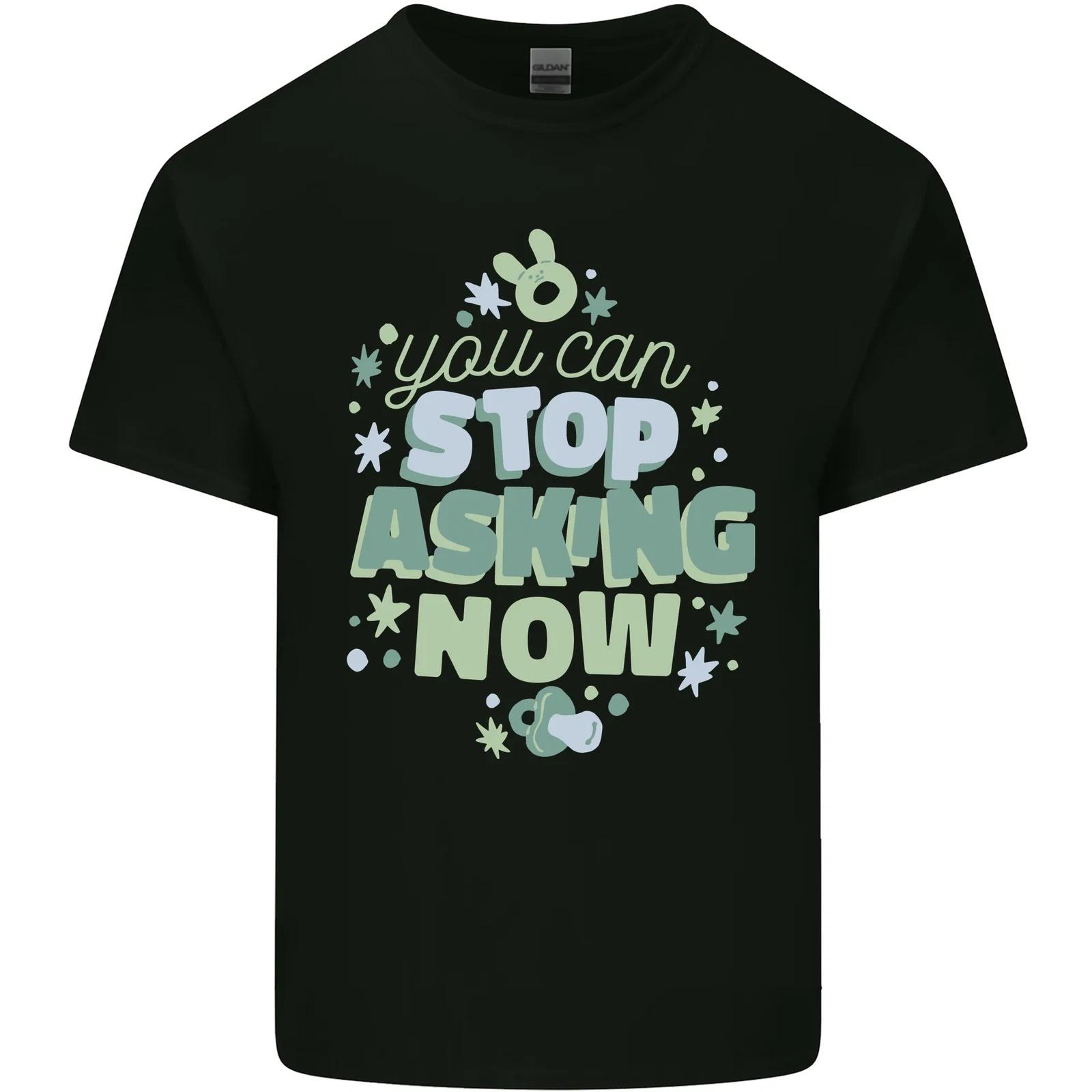 Stop Asking Now New Baby Pregnancy Pregnant Kids T-Shirt Childrens 2XL